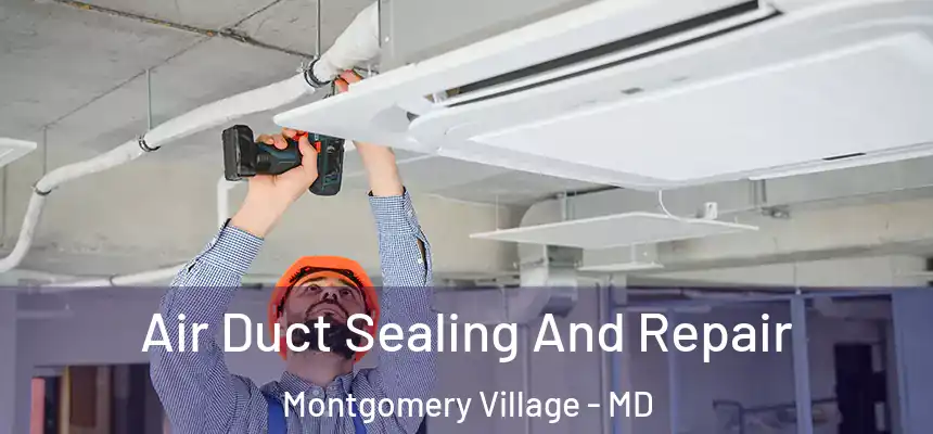  Air Duct Sealing And Repair Montgomery Village - MD