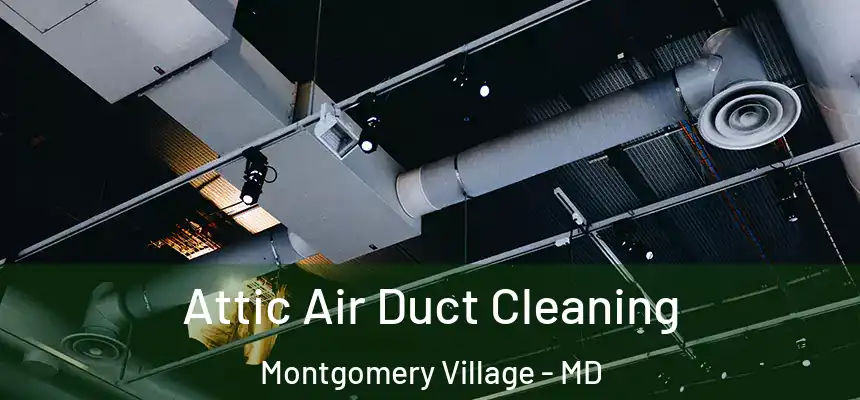 Attic Air Duct Cleaning Montgomery Village - MD