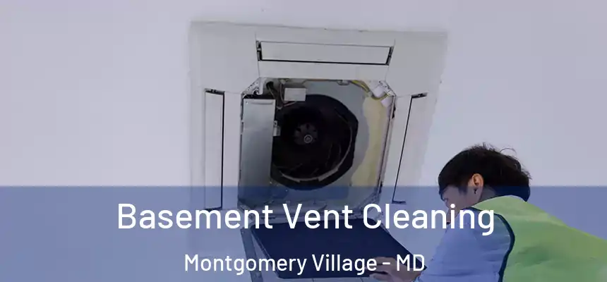 Basement Vent Cleaning Montgomery Village - MD