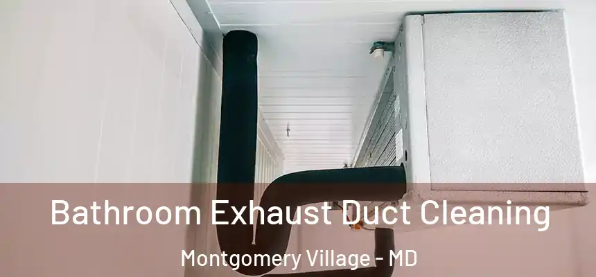 Bathroom Exhaust Duct Cleaning Montgomery Village - MD