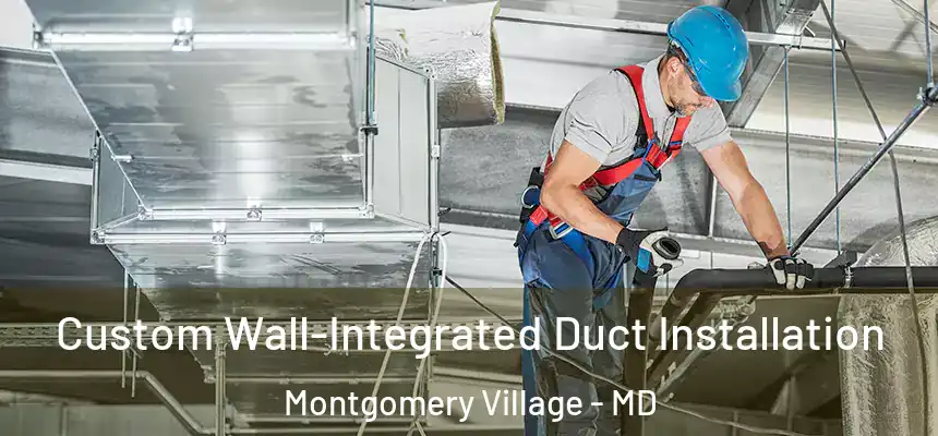 Custom Wall-Integrated Duct Installation Montgomery Village - MD