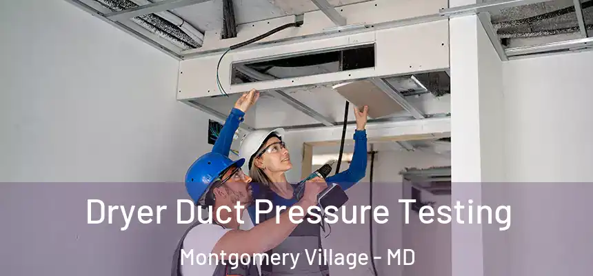 Dryer Duct Pressure Testing Montgomery Village - MD