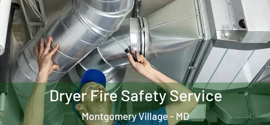  Dryer Fire Safety Service Montgomery Village - MD