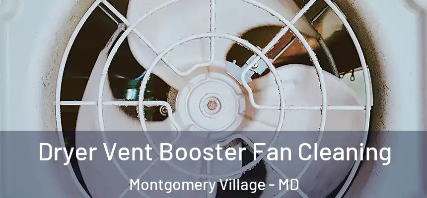 Dryer Vent Booster Fan Cleaning Montgomery Village - MD