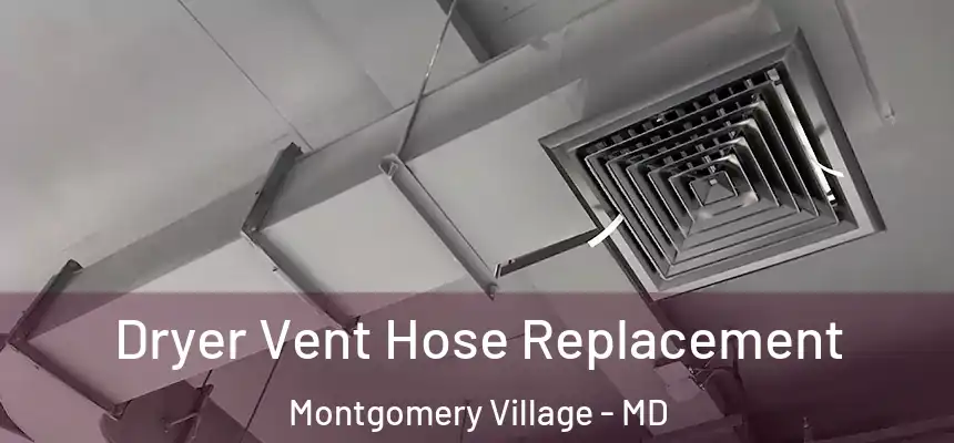 Dryer Vent Hose Replacement Montgomery Village - MD