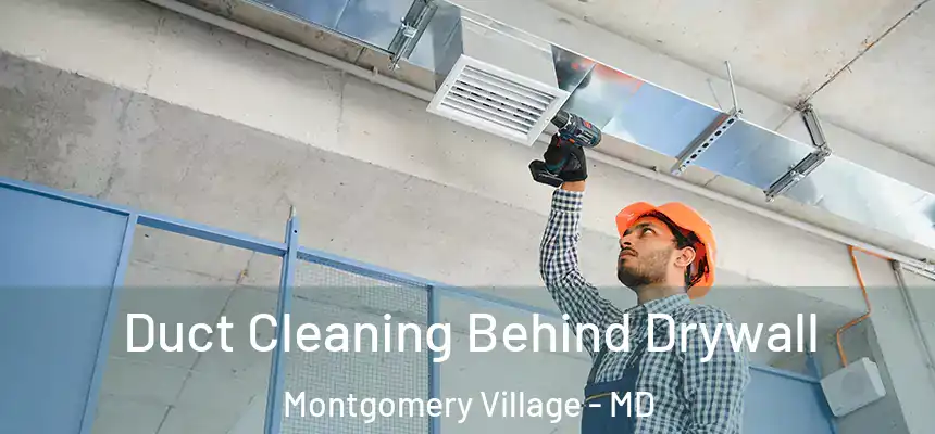  Duct Cleaning Behind Drywall Montgomery Village - MD