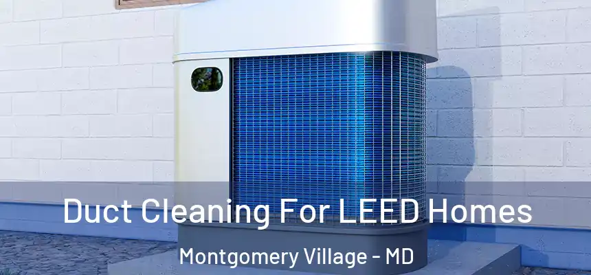  Duct Cleaning For LEED Homes Montgomery Village - MD