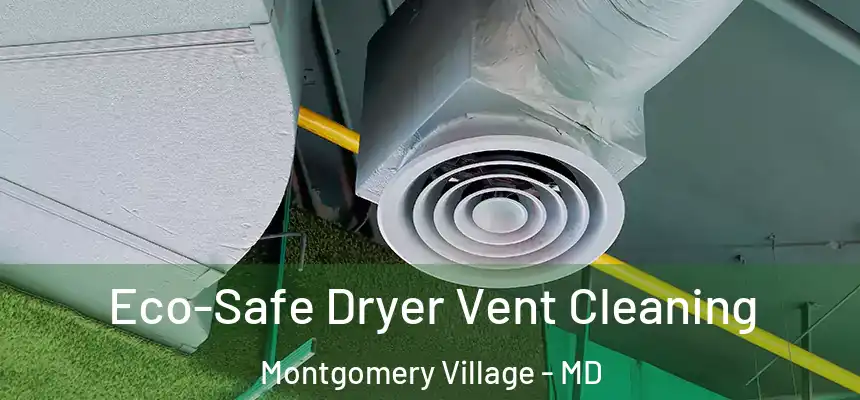 Eco-Safe Dryer Vent Cleaning Montgomery Village - MD