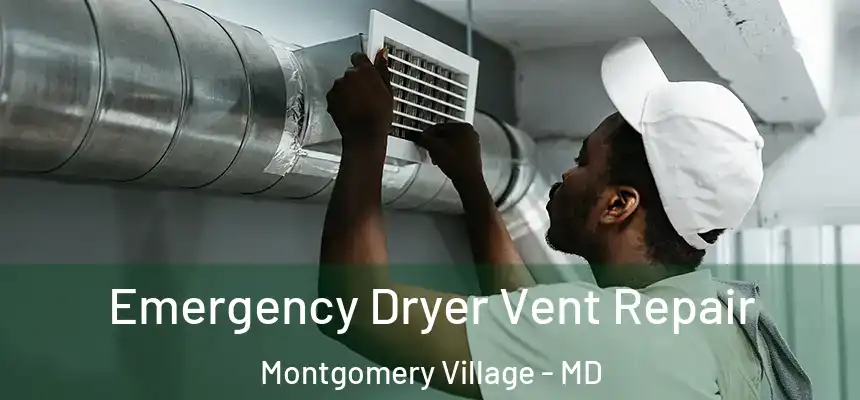 Emergency Dryer Vent Repair Montgomery Village - MD