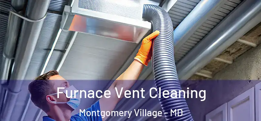  Furnace Vent Cleaning Montgomery Village - MD