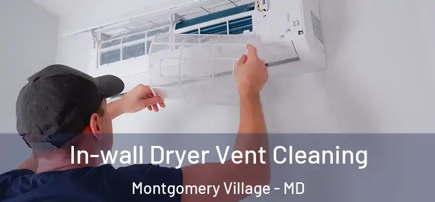 In-wall Dryer Vent Cleaning Montgomery Village - MD