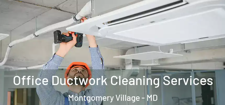  Office Ductwork Cleaning Services Montgomery Village - MD
