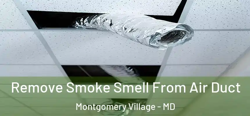 Remove Smoke Smell From Air Duct Montgomery Village - MD