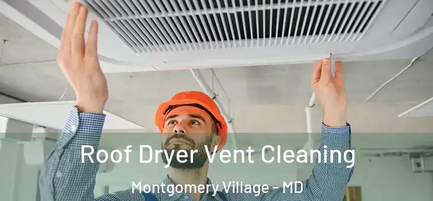 Roof Dryer Vent Cleaning Montgomery Village - MD