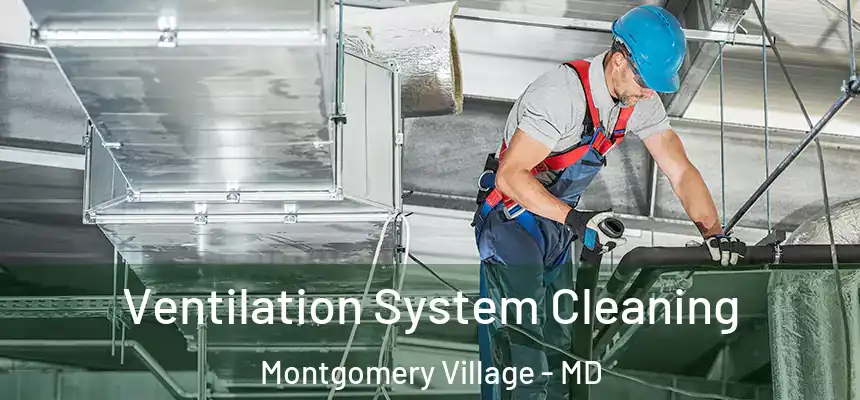 Ventilation System Cleaning Montgomery Village - MD