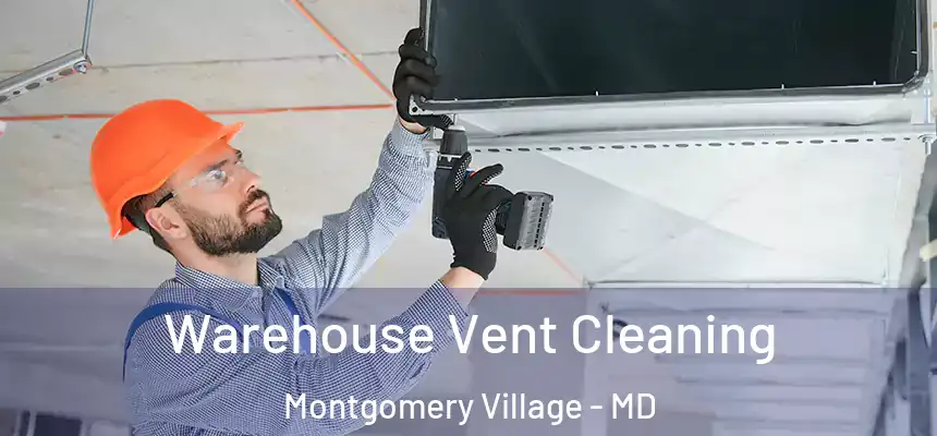 Warehouse Vent Cleaning Montgomery Village - MD